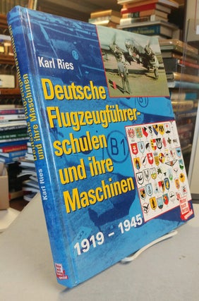 Item #32157 Deutsche Flugzeugfuhrerschulen und ihre Maschinen, 1919-1945. Karl RIES
