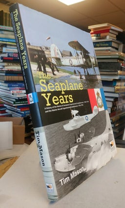 Item #32179 The Seaplane Years. A History of the Marine and Armament Experimental Establishment...