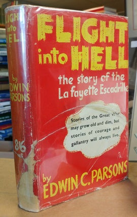 Item #32256 Flight into Hell. The Story of the La Fayette Escadrille. Edwin C. PARSONS
