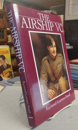Item #32383 The Airship VC. The life of Captain William Leefe Robinson. Raymond Laurence RIMELL