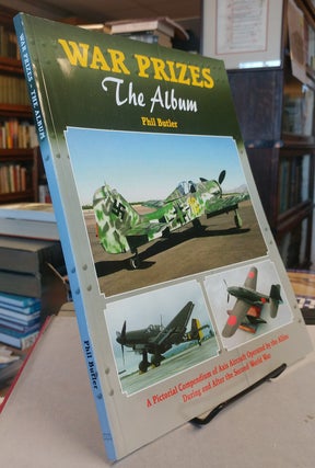 Item #32442 War Prizes. The Album. A Pictorial Compendium of Axis Aircraft Operated by the Allies...