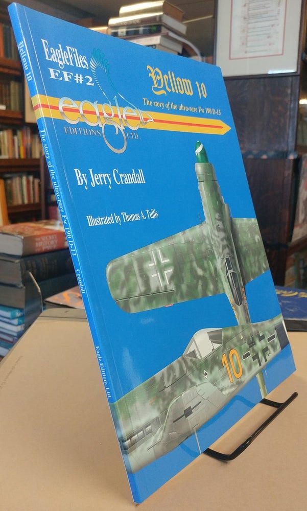 Item #32497 "Yellow 10". The Story of Fw 190 D-13/R11. Jerry CRANDALL.