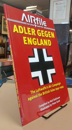 Item #32498 Adler Gegen England. The Luftwaffe's Air Campaign against the British Islas...