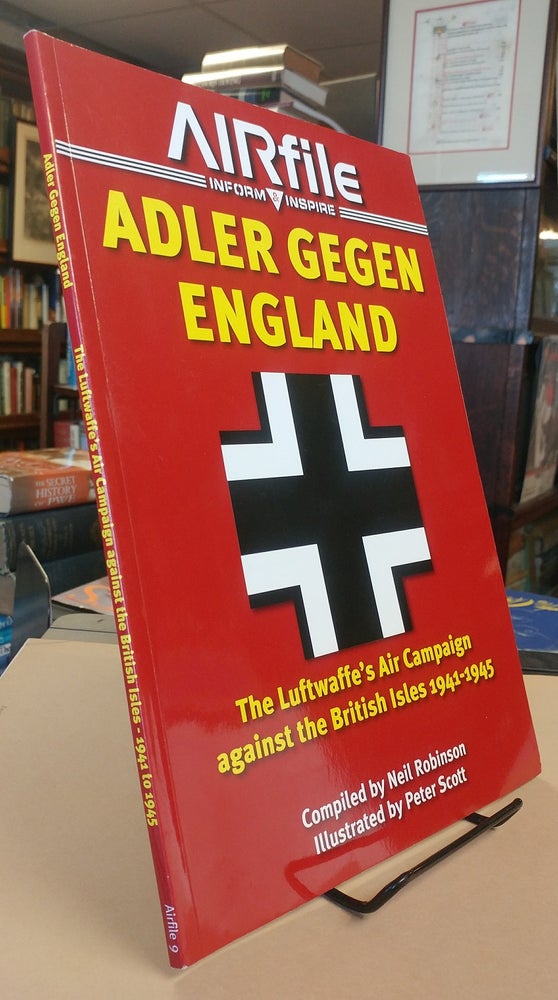 Item #32498 Adler Gegen England. The Luftwaffe's Air Campaign against the British Islas 1941-1945. Neil ROBINSON.