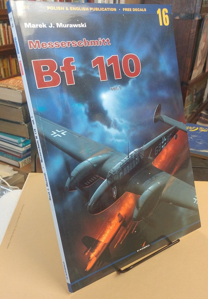 Item #32510 Messerschmitt Bf 110. Volume 1. [In English and Polish]. Marek J. MURAWSKI.
