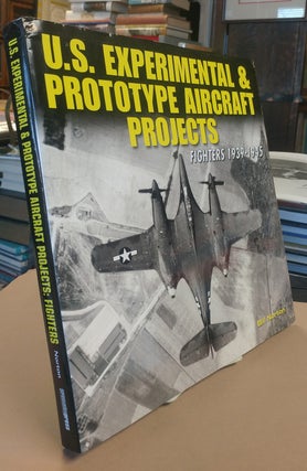 Item #32569 U.S. Experimental & Prototype Aircraft Projects. Fighters 1039-1945. Bill NORTON