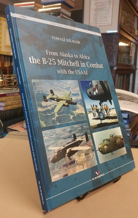 Item #32570 From Alaska to Africa the B-25 Mitchell in Combat with the USAAF. (text in English...