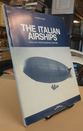 Item #32580 The Italian Airships. English Photographic Edition. Giuseppe PESCE