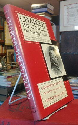 Item #32605 Charcot, the Clinician: The Tuesday Lessons: Excerpts from Nine Case Presentations on...
