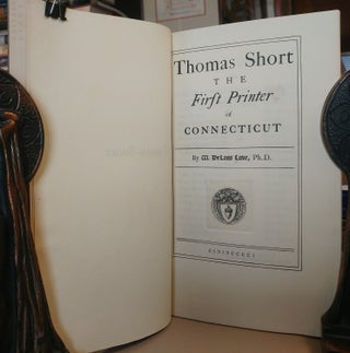 Item #32609 Thomas Short. The First Printer Of Connecticut. W. DeLoss LOVE