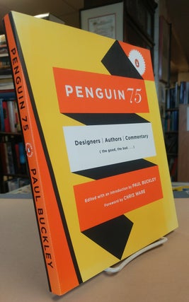 Item #32800 Penguin 75: Designers, Authors, Commentary (the Good, the Bad . . .). Paul BUCKLEY
