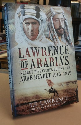 Item #32810 Lawrence of Arabia's Secret Dispatches during the Arab Revolt 1915-1919. T. E. LAWRENCE