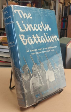 Item #32911 The Lincoln Battalion. The Story of the Americans Who Fought in Spain in the...