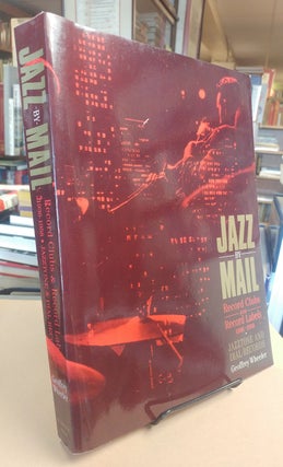 Item #32917 Jazz by Mail. Record Clubs and Record Labels 1936 - 1958. Including Complete...