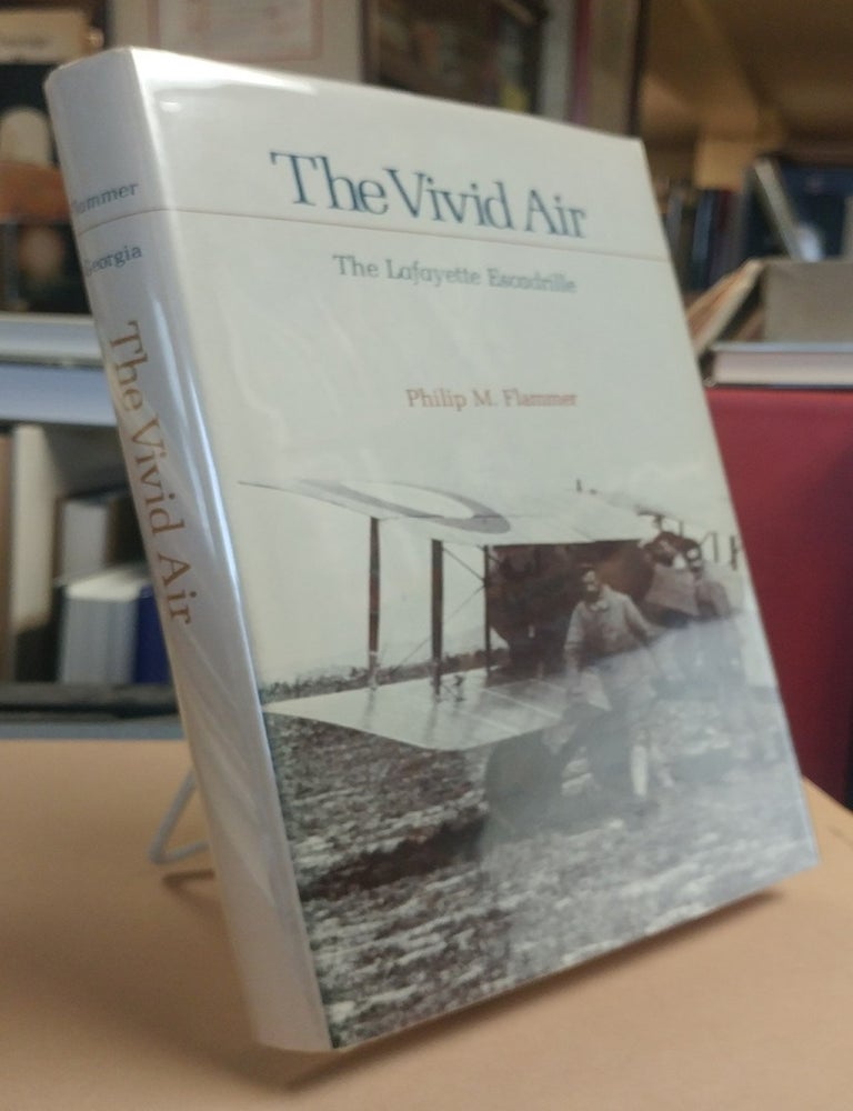 Item #32945 The Vivid Air. The Lafayette Escadrille. Philip M. FLAMMER.