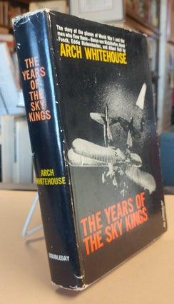 Item #33008 The Years of the Sky Kings. Arch WHITEHOUSE
