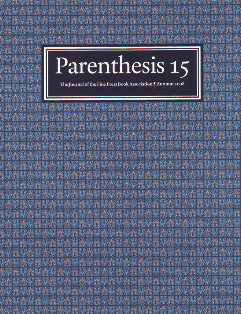 Item #33133 Parenthesis. The Newsletter of The Fine Press Book Association. Number 15. Autumn 2008.