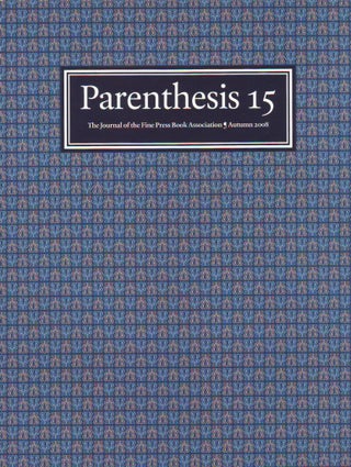 Item #33133 Parenthesis. The Newsletter of The Fine Press Book Association. Number 15. Autumn 2008