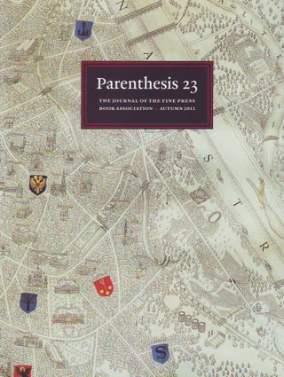 Item #33141 Parenthesis. The Newsletter of The Fine Press Book Association. Number 23. Autumn 2012