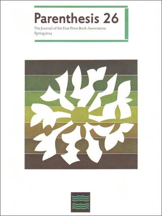 Item #33144 Parenthesis. The Newsletter of The Fine Press Book Association. Number 26. Spring 2014