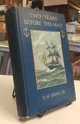 Two years before the mast; a personal narrative by Richard Henry Dana, Jr. with a supplement by. Richard Henry DANA, Jr.