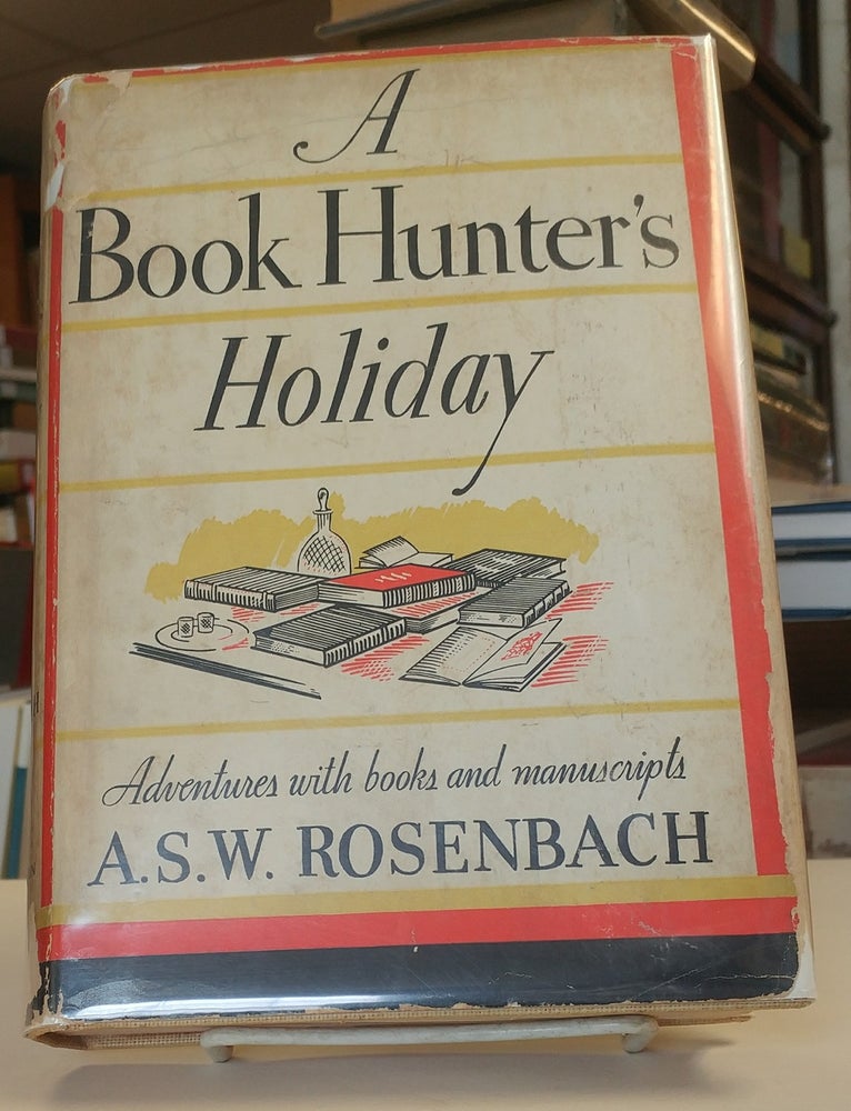 Item #33155 A Book Hunter's Holiday. Adventures with Books and Manuscripts. A. S. W. ROSENBACH.