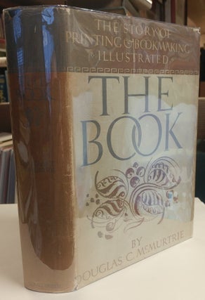 Item #33161 The Book. The Story of Printing & Bookmaking. Douglas C. McMURTRIE