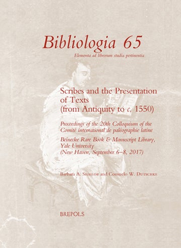 Item #33169 Scribes and the Presentation of Texts (from Antiquity to c. 1550). Proceedings of the 20th Colloquium of the Comité international de paléographie latine. Barbara A. SHAILOR, Consuelo Dutschke.