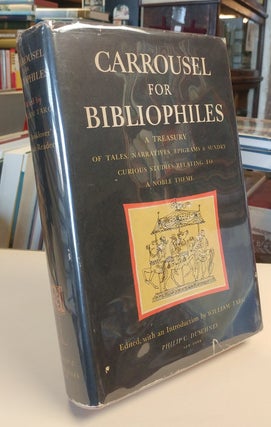 Item #33237 Carrousel for Bibliophiles. A Treasury of Tales, narratives, Songs, Epigrahs and...