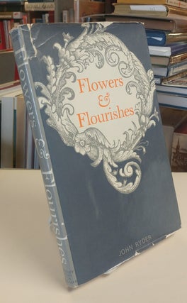 Flowers & Flourishes: Including a newly annotated edition of A Suite of Fleurons. John RYDER.