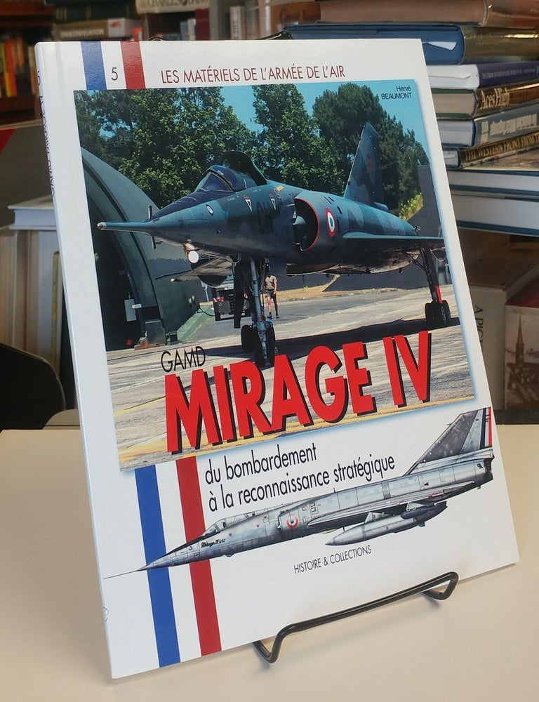 Item #33330 GAMD Mirage IV du bombardement a la reconnaissance strategique. Herve BEAUMONT.