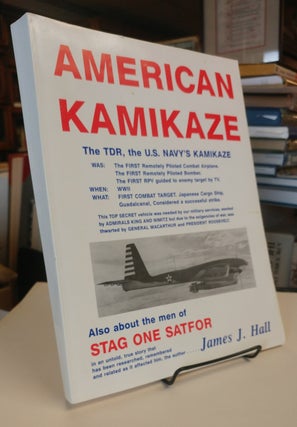 Item #33343 American Kamikazi. The TDR, the U.S. Navy's Kamikaze. The First Remotely Piloted...