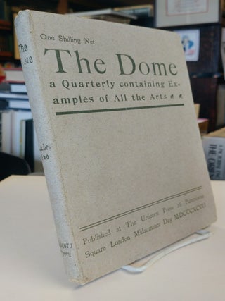 The Dome: a quarterly containing examples of all the arts. First Series, Nos. 1-5, complete; New Series, No. 1. All published of the Firsts Series.