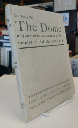 The Dome: a quarterly containing examples of all the arts. First Series, Nos. 1-5, complete; New Series, No. 1. All published of the Firsts Series.