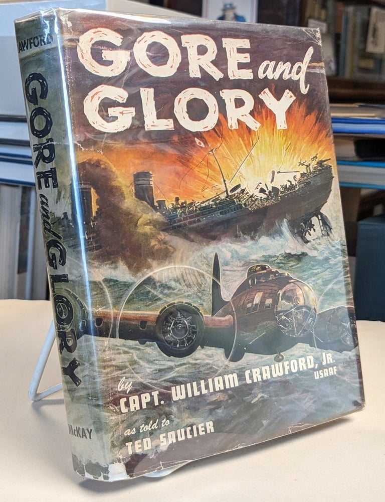 Item #33609 Gore and Glory. A Story of American Heroism. Capt. William CRAWFORD, as told to Ted Saucier, Jr.