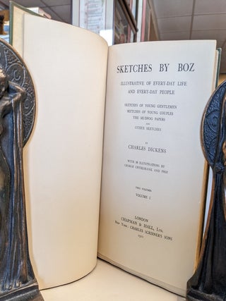 Sketches by Boz. Illustrative of Every-Day Life and Every-Day People. Sketches of Young Gentlemen, Sketches of Young Couples, the Mudfog Papers and Other Sketches. Two Volumes.
