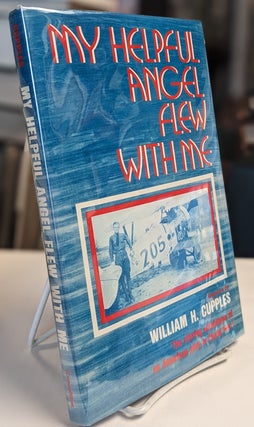 Item #34254 My Helpful Angel Flew with Me: Memoirs. William H. CUPPLES