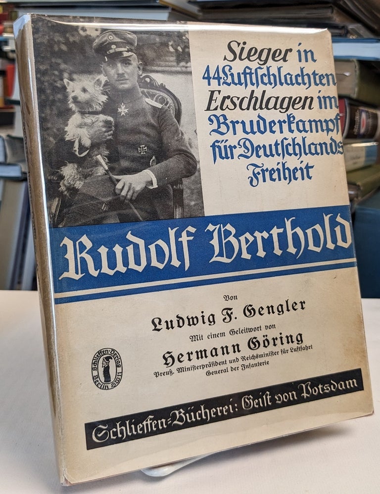 Item #34377 Rudolf Berthold. Sieger in 44 Luftschlachten, erschlagen im Bruderkampf f&uuml;r Deutschlands Freiheit. Mit einem Geleitwort von Hermann G&ouml;ring. Ludwig F. GENGLER.