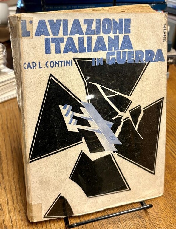 Item #34689 L'Aviazione Italiana in Guerra. Luigi CONTINI.