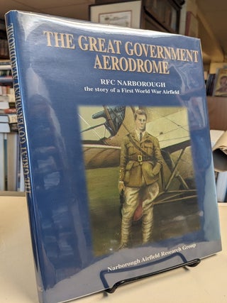 The Great Government Aerodrome. RFC Narborough the story of a First World War Airfield