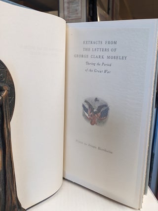 Item #35021 Extracts from the Letters of George Clark Moseley, During the Period of the Great...
