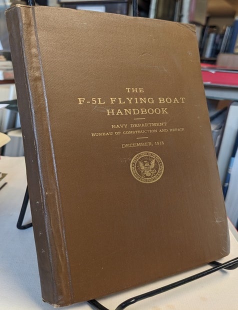 Item #35031 The F-5L Flying Boat Handbook. Navy Department Bureau of Construction and Repair. December, 1918.