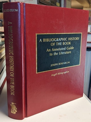 Item #35048 A Bibliographic History of the Book. An Annotate Guide to the Literature. Joseph...