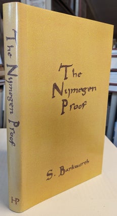 Item #35073 The Nijmegen Proof: A Romance of Rare Books. S. BARKWORTH, pseud. of Arthur Freeman