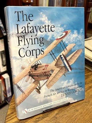 Item #35170 The Lafayette Flying Corps. The American Volunteers in the French Air Service in...