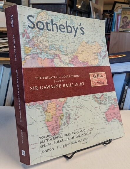 Item #35288 The Philatelic Collection Formed By Sir Gawaine Baillie, Bt Volume X British Empire Part Two and Spearti Forgeires of the World.