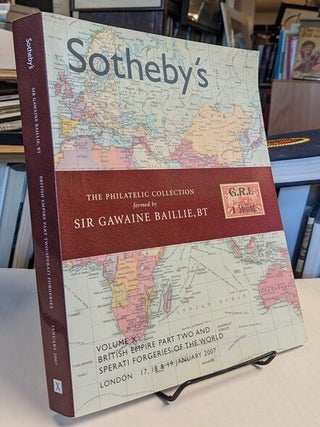 Item #35288 The Philatelic Collection Formed By Sir Gawaine Baillie, Bt Volume X British Empire...