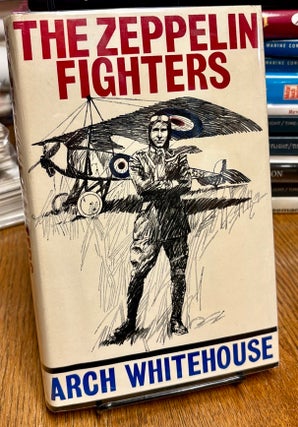 Item #35319 The Zeppelin Fighters. Arch WHITEHOUSE