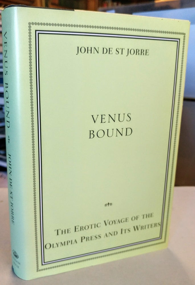 Item #3552 Venus Bound. The Erotic Voyage of the Olympia Press and Its Writers. John de ST JORRE.