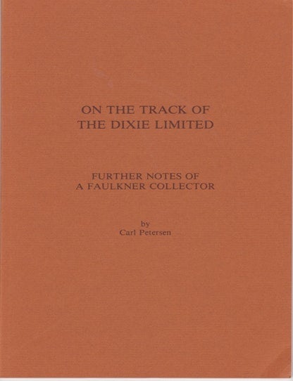 Item #37 On the Track of the Dixie Limited. Further Notes of a Faulkner Collector. Carl PETERSEN.